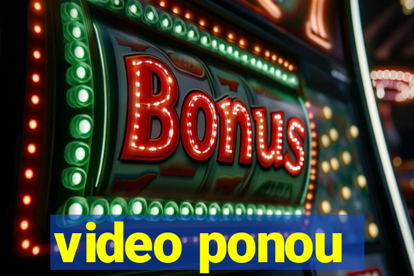 video ponou